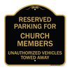 Signmission Reserved Parking for Church Members Unauthorized Vehicles Towed Away, Black & Gold, BG-1818-23125 A-DES-BG-1818-23125
